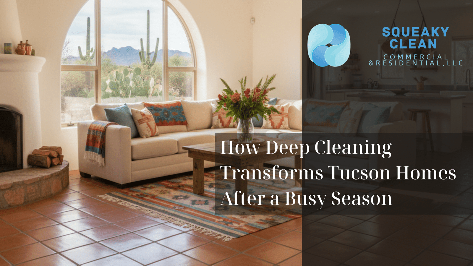 How Deep Cleaning Transforms Tucson Homes After a Busy Season scaled