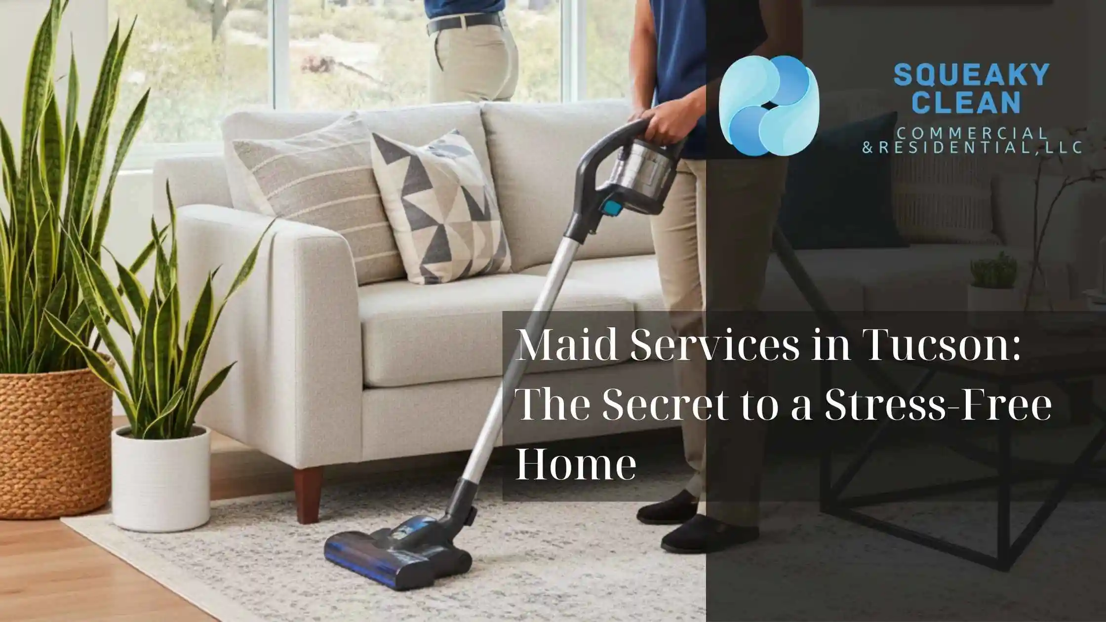 Maid Services in Tucson The Secret to a Stress Free Home